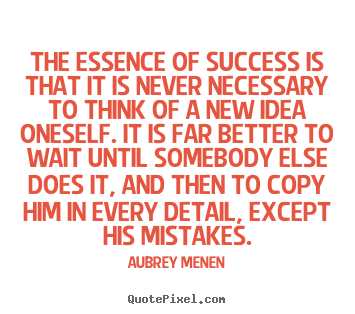 Design photo quotes about success - The essence of success is that it is never necessary..