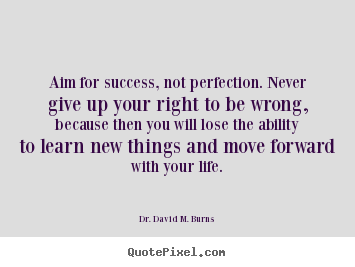 Make custom poster quotes about success - Aim for success, not perfection. never give up your right to be wrong,..