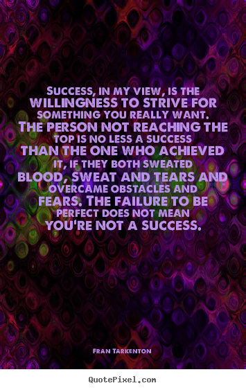 Make custom picture quote about success - Success, in my view, is the willingness to strive..