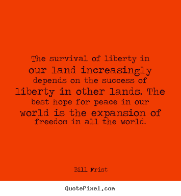 Quotes about success - The survival of liberty in our land increasingly depends on the success..