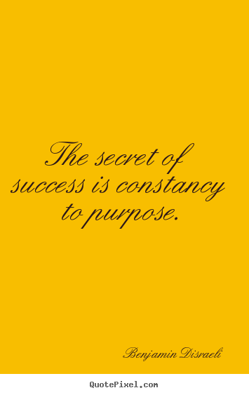 Design custom picture quotes about success - The secret of success is constancy to purpose.