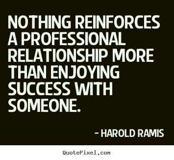 Create graphic poster quote about success - Nothing reinforces a professional relationship..