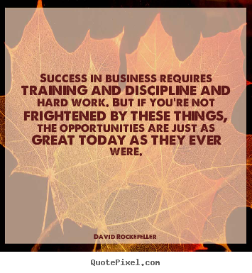 David Rockefeller picture quote - Success in business requires training and.. - Success quotes
