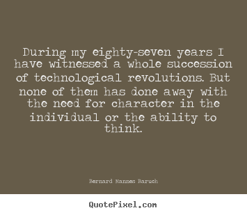 Success quotes - During my eighty-seven years i have witnessed a..