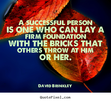David Brinkley picture quotes - A successful person is one who can lay a firm foundation.. - Success quotes