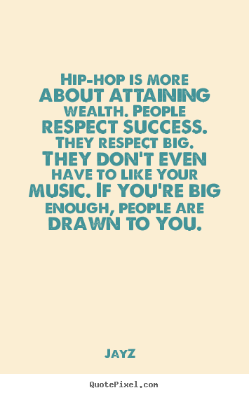 Jay-Z picture quotes - Hip-hop is more about attaining wealth. people.. - Success quotes