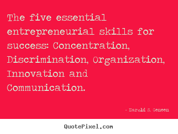 Sayings about success - The five essential entrepreneurial skills for success: concentration,..