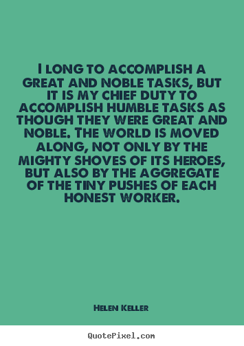 I long to accomplish a great and noble tasks, but it is.. Helen Keller great success quotes