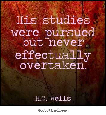Success quote - His studies were pursued but never effectually..