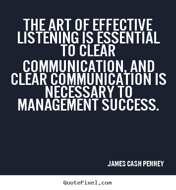 Success quotes - The art of effective listening is essential to clear communication,..