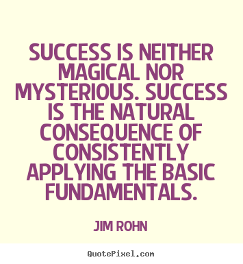 Quote about success - Success is neither magical nor mysterious. success is the natural..
