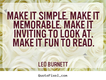 Quotes about success - Make it simple. make it memorable. make it inviting..