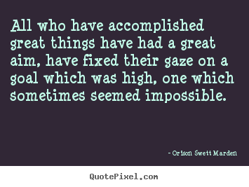 Success quotes - All who have accomplished great things have had..