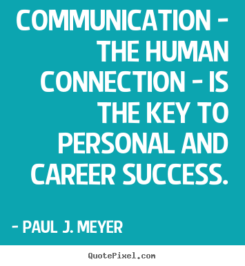 Quote about success - Communication - the human connection - is the key to personal and..