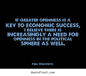 Diy picture quotes about success - If greater openness is a key to economic success,..