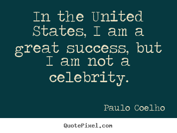 Quote about success - In the united states, i am a great success,..
