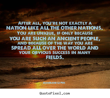 Create picture quotes about success - After all, you're not exactly a nation like..