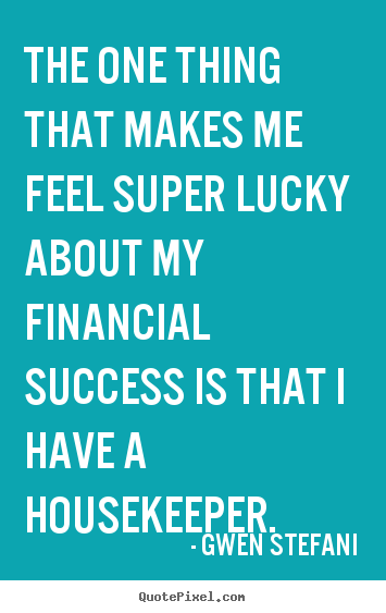 Success quote - The one thing that makes me feel super lucky about..