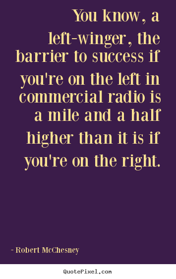 Success quotes - You know, a left-winger, the barrier to success..