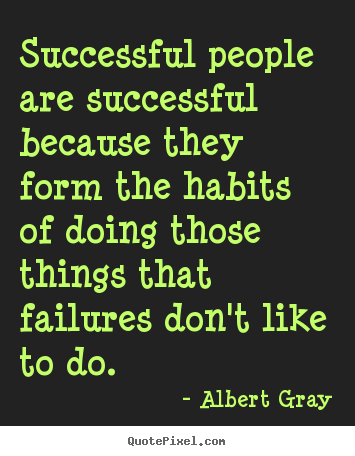 Create custom picture quotes about success - Successful people are successful because they form..