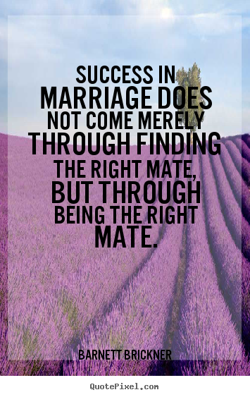 Barnett Brickner picture quotes - Success in marriage does not come merely through.. - Success quote
