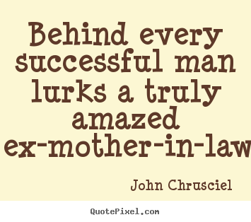 John Chrusciel poster quotes - Behind every successful man lurks a truly amazed.. - Success quote