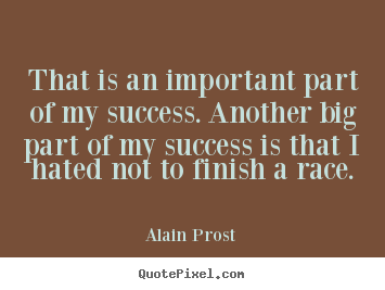 Quote about success - That is an important part of my success. another..