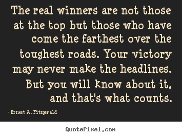 Success quotes - The real winners are not those at the top but..