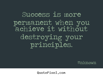 Success is more permanent when you achieve.. Unknown popular success quotes