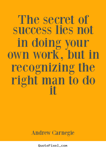 Make custom picture quote about success - The secret of success lies not in doing your own work, but..