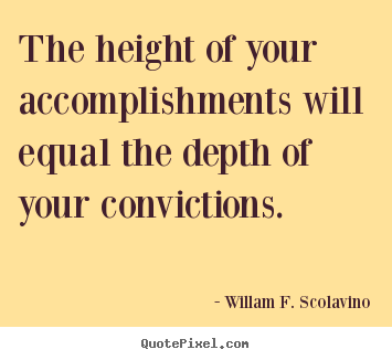Sayings about success - The height of your accomplishments will equal..