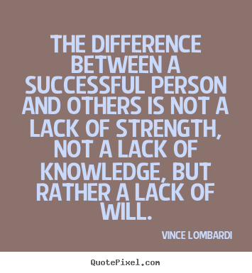 The difference between a successful person and others is not.. Vince Lombardi good success quotes