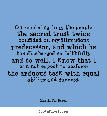 Create your own image quotes about success - On receiving from the people the sacred trust twice confided..