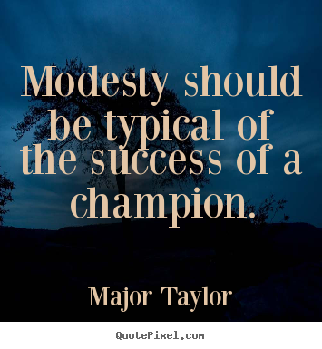 Design image quotes about success - Modesty should be typical of the success of a champion.