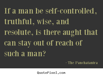 How to design picture quotes about success - If a man be self-controlled, truthful, wise,..