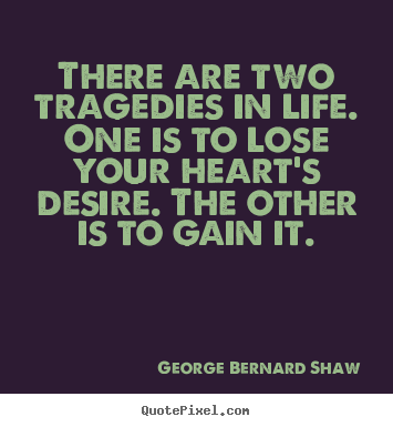 Success quotes - There are two tragedies in life. one is to lose your heart's..