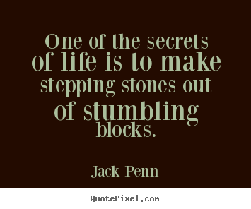 Create graphic picture quotes about success - One of the secrets of life is to make stepping stones..