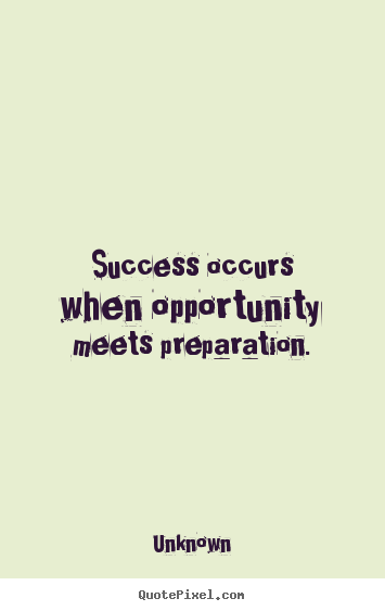Create picture quote about success - Success occurs when opportunity meets preparation.