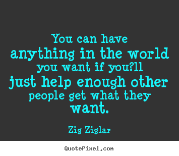 Success quote - You can have anything in the world you want if you?ll..