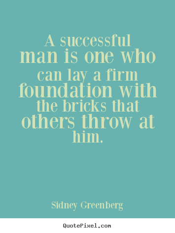 Sidney Greenberg picture quote - A successful man is one who can lay a firm foundation.. - Success quote