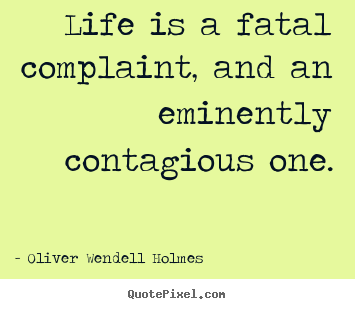 How to make picture quote about success - Life is a fatal complaint, and an eminently contagious one.