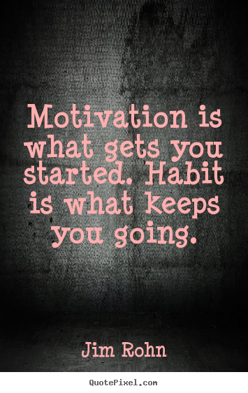 Quote about success - Motivation is what gets you started. habit is