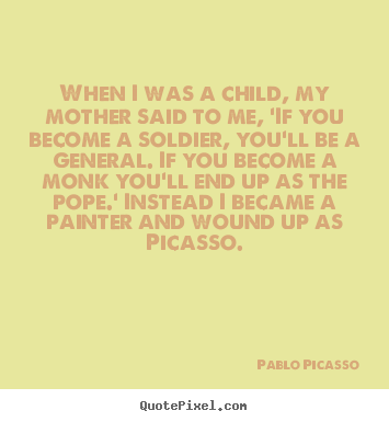 Success quotes - When i was a child, my mother said to me, 'if you become..
