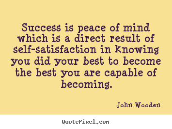 Design your own picture quote about success - Success is peace of mind which is a direct result..