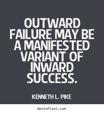 Quote about success - Outward failure may be a manifested variant..