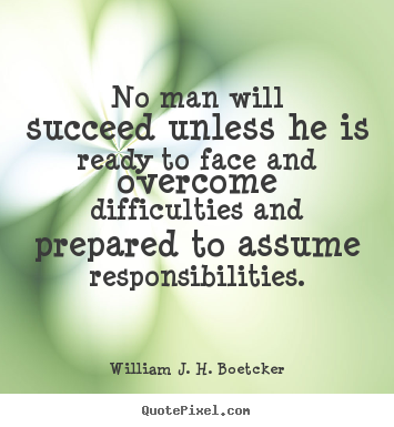 Success quotes - No man will succeed unless he is ready to face and..