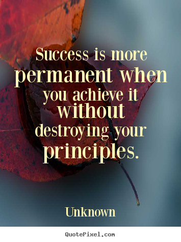 Quote about success - Success is more permanent when you achieve it..