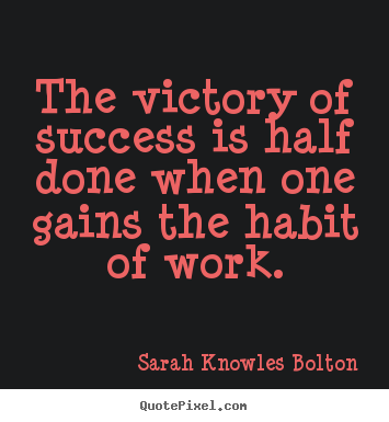 Make picture quotes about success - The victory of success is half done when one gains the habit..