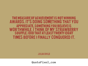 Success quotes - The measure of achievement is not winning..