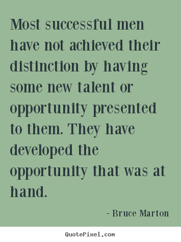 Bruce Marton picture sayings - Most successful men have not achieved their distinction.. - Success quotes